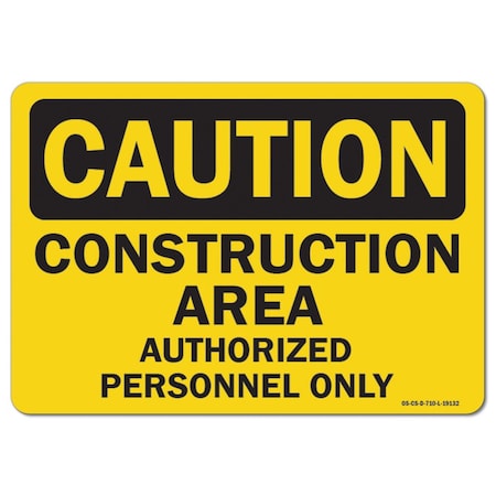 Signmission OSHA Sign, 5" Height, 7" Width, 5" H, 7" W, Landscape, Construction Area Authorized Personnel Only OS-CS-D-57-L-19132